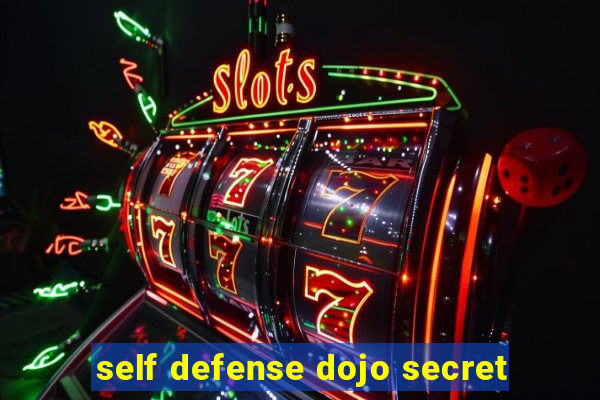 self defense dojo secret